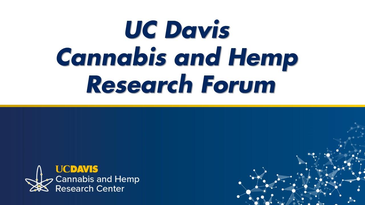 UC Davis Cannabis and Hemp Research Forum